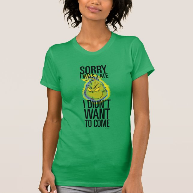 Camiseta Grinch | Gracioso Perdón por haber llegado tarde y (Anverso)