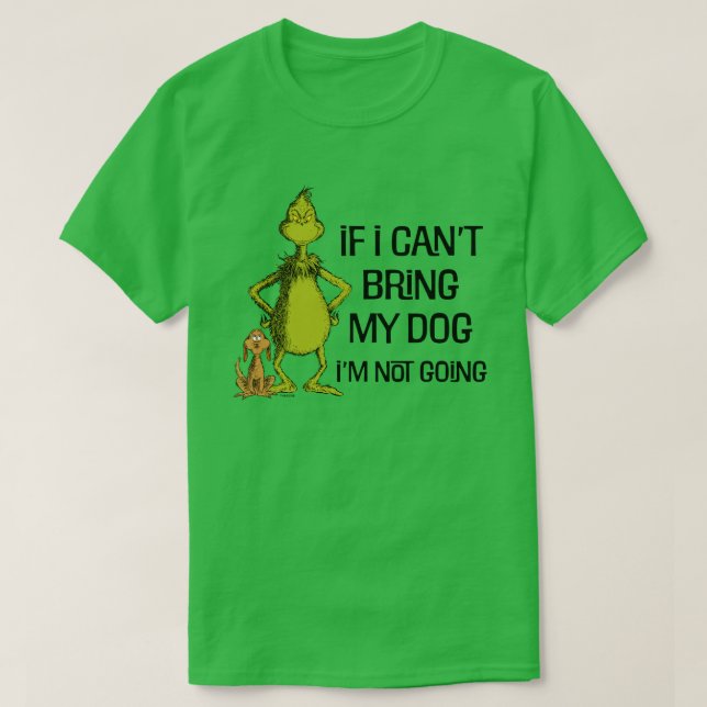 Camiseta Grinch Si No Puedo Traer A Mi Perro No Vendré (Diseño del anverso)