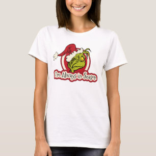 Camiseta Grinch   Siempre estoy en temporada alta