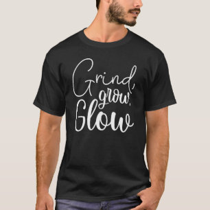 Camiseta Grind, Grow, Glow, Hustle, Gym, Success Motivation