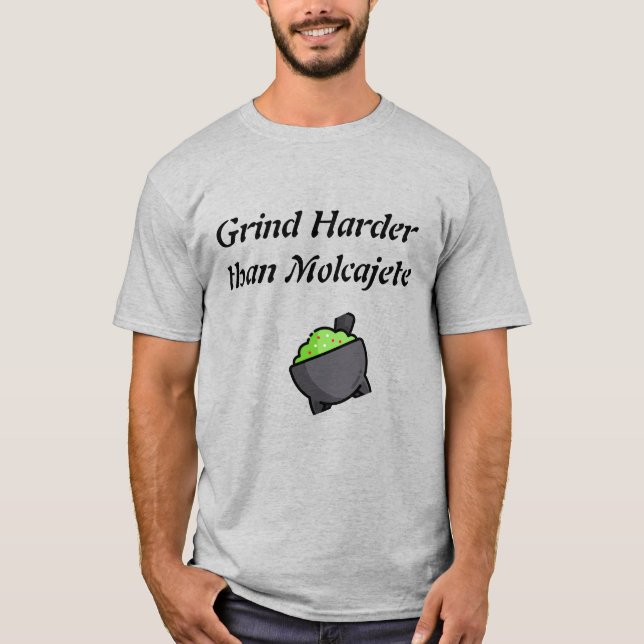 Camiseta Grind Harder Than Molcajete (Anverso)