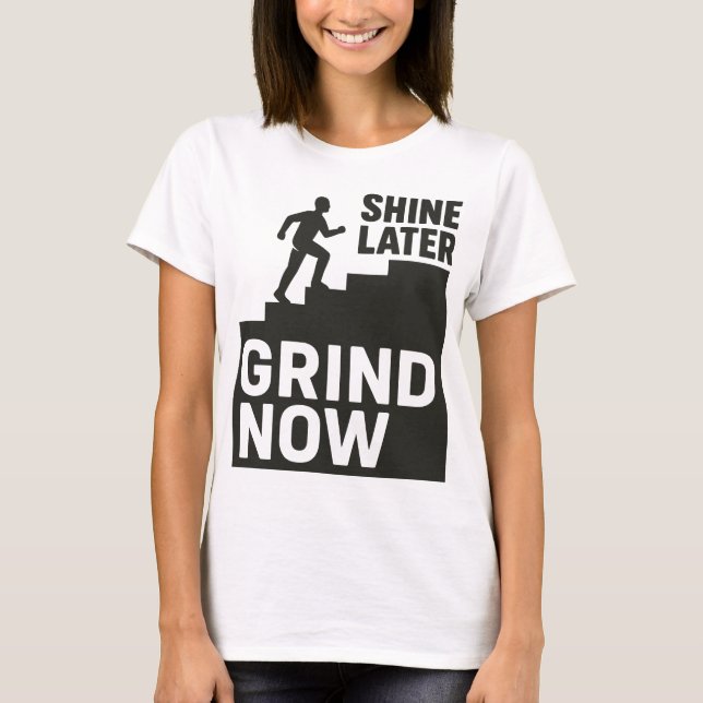 Camiseta Grind Now, Shine Later (Anverso)