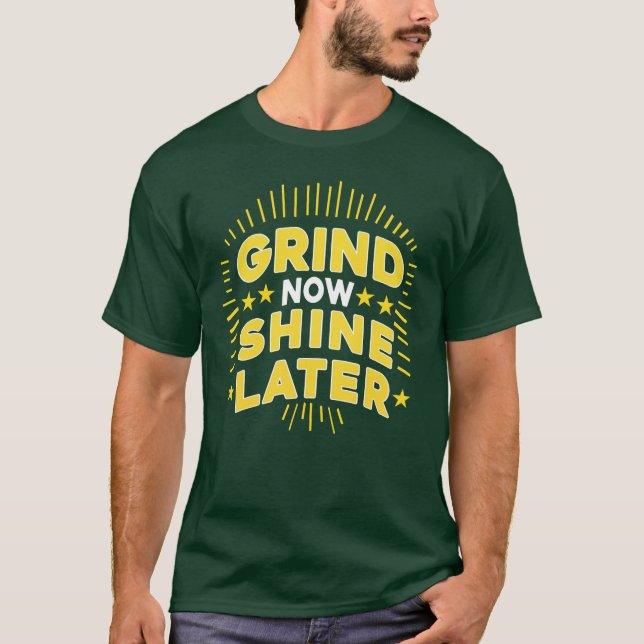 Camiseta Grind Now Shine Later Typography T-shirt Design (Anverso)