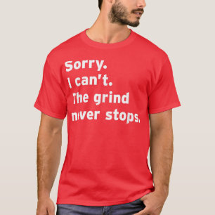 Camiseta Grind Nunca Detiene El Trabajo De Motivación Monet