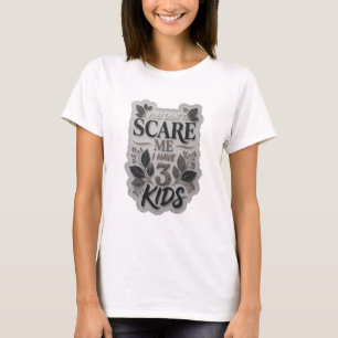 Camiseta Gris Dinámico NO ME DAS MIEDO TENGO 3 HIJOS