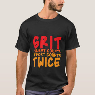 Camiseta Grit Talent cuenta el esfuerzo cuenta dos veces