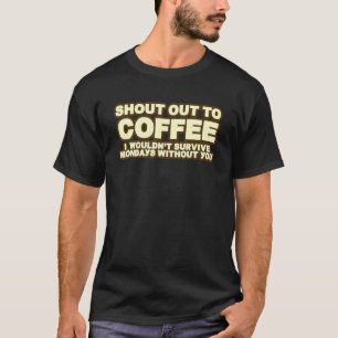 Camiseta Grito por el café que no sobreviviría los lunes