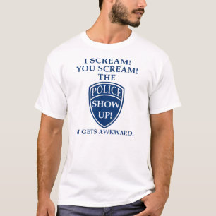 Camiseta Grito Tú Gritas Aparece La Policía Divertido