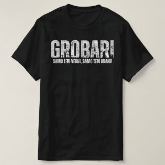 Camiseta GROBARI - Samo tebi verni, samo tebi odani!