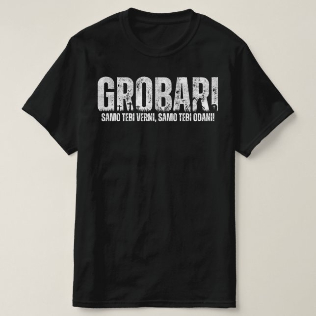 Camiseta GROBARI - Samo tebi verni, samo tebi odani! (Diseño del anverso)