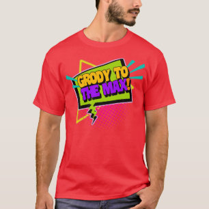 Camiseta Grody To The Max Funny 90s diciendo
