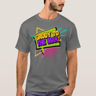 Camiseta Grody To The Max Funny 90s diciendo