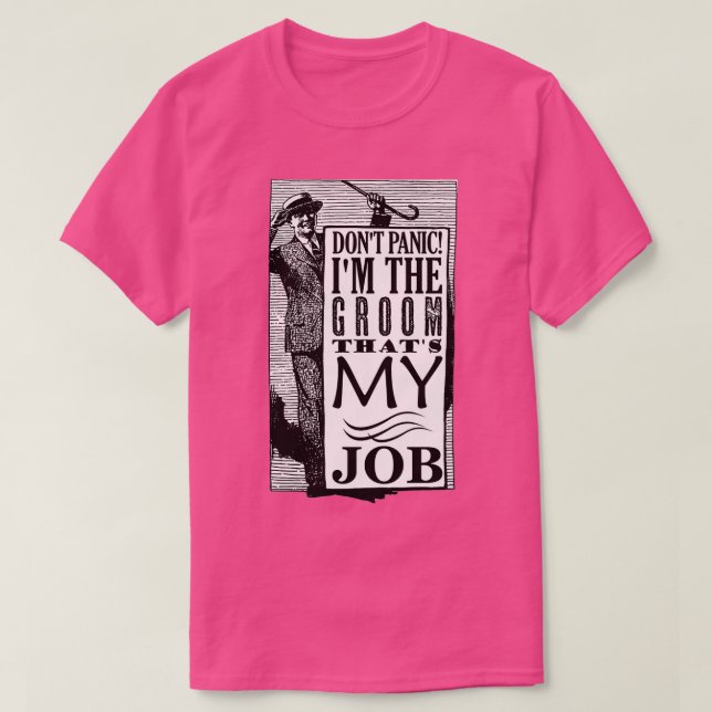 Camiseta Groom Donx27t Pánico Thatx27s Mi trabajo (Diseño del anverso)