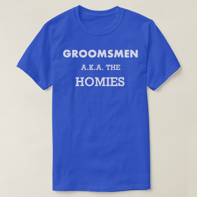 Camiseta Groomsmen alias The Homies Groomsmen Gift Favores  (Diseño del anverso)
