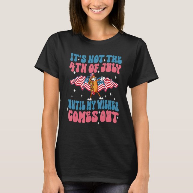 Camiseta Groovy 4th of July Until My Wiener Comes Out  Hot  (Anverso)
