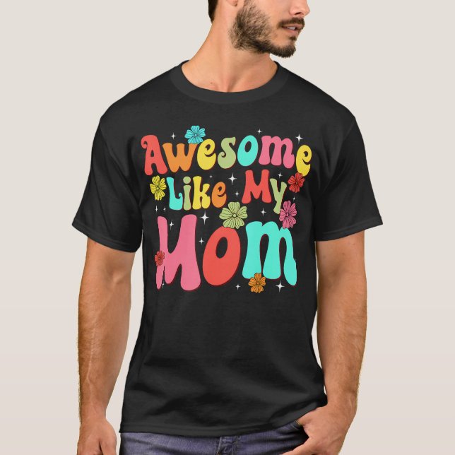 Camiseta Groovy Awesome Like My Mom Mommy Mothers Day Daugh (Anverso)