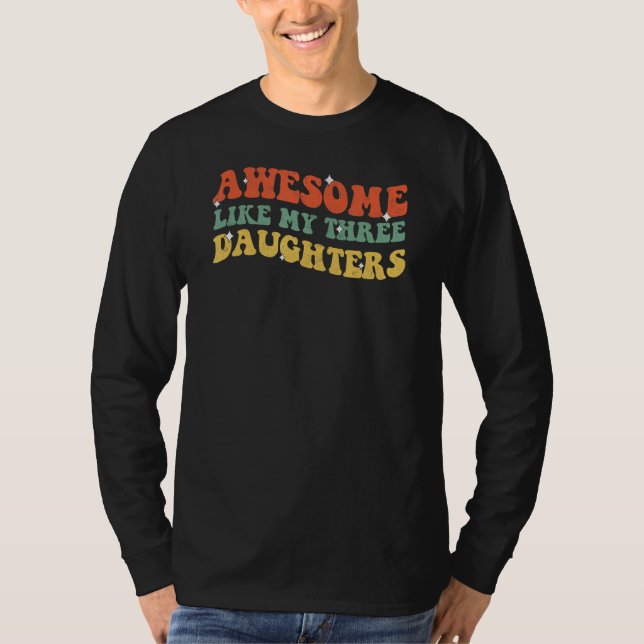 Camiseta Groovy Awesome Like My Three Daughters Fathers Day (Anverso)