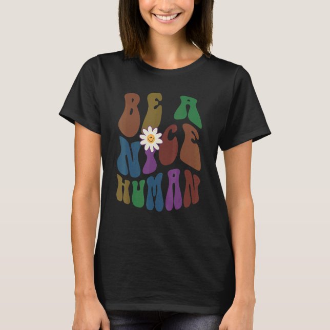 Camiseta Groovy BE A NICE HUMAN Retro Anti Bullying Choose  (Anverso)