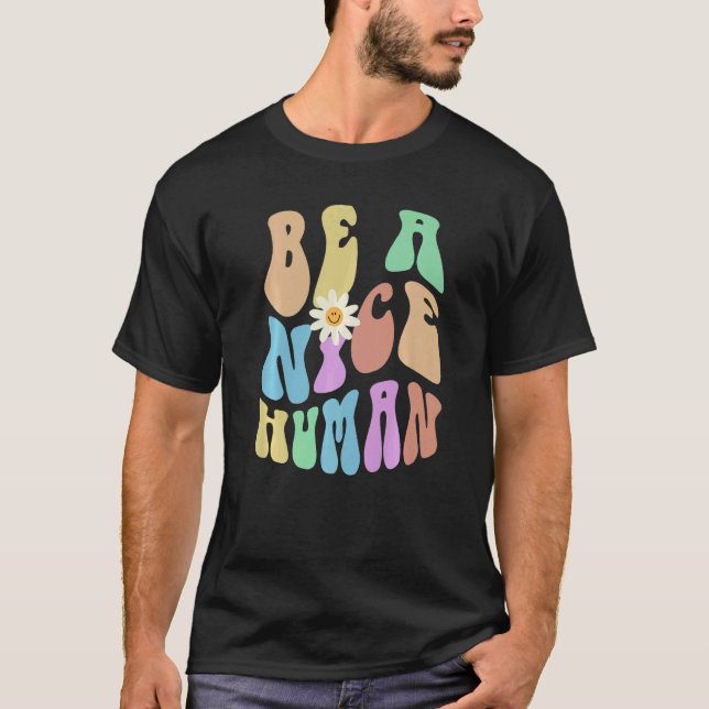 Camiseta Groovy BE A NICE HUMAN Retro Stop Bullying Choose  (Anverso)