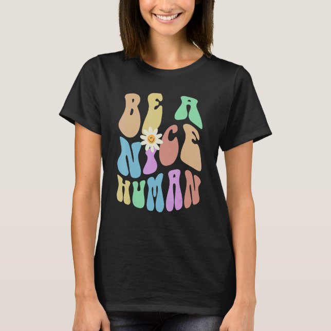 Camiseta Groovy BE A NICE HUMAN Retro Stop Bullying Choose  (Anverso)