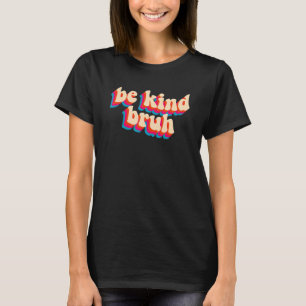 Camiseta Groovy Be Kind Bruh Anti Bullying Kindness Naranja