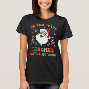 Camiseta Groovy Be Nice Para El Profesor Santa Está Viendo