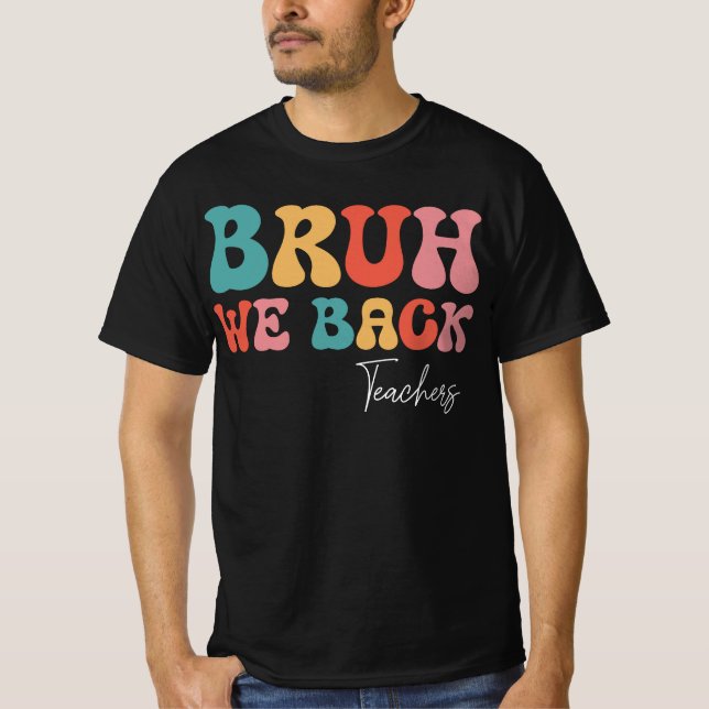 Camiseta Groovy Bruh Regresamos A Los Maestros A La Escuela (Anverso)