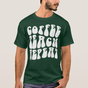 Camiseta Groovy Coffee Teach Repetir El Gracioso Profesor D
