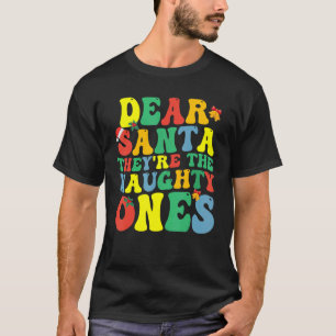 Camiseta Groovy Dear Santa They Are The Naughty Ones Christ