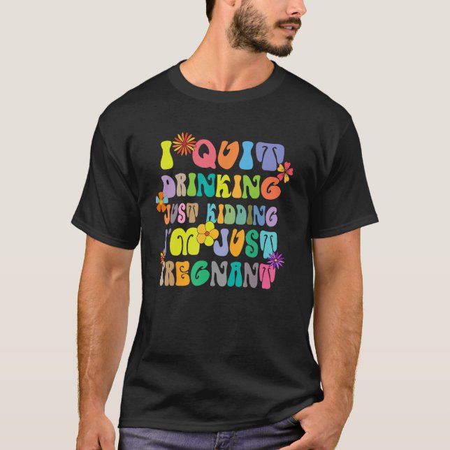 Camiseta Groovy, dejo de beber sólo cuando estoy embarazada (Anverso)
