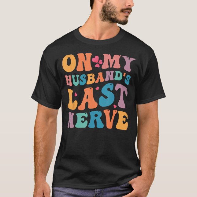 Camiseta Groovy en el último nervio de mi marido (Anverso)
