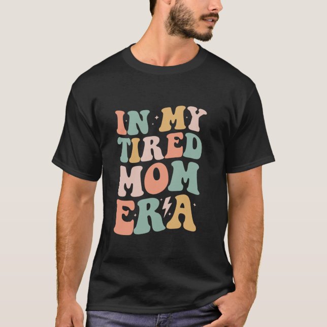 Camiseta Groovy en la era de mi madre cansada regala divert (Anverso)
