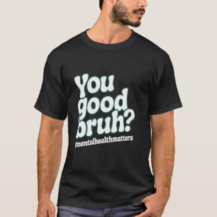 Camiseta Groovy Estás Bien Hermano Conciencia sobre Salud M