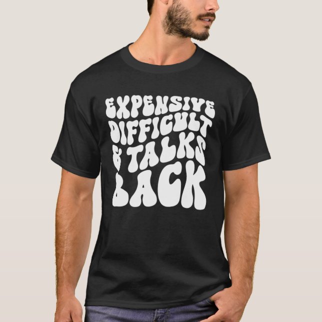 Camiseta Groovy Expensive Difficult And Talks Back (Anverso)