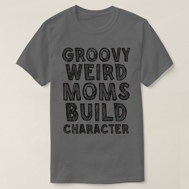 Camiseta groovy extraño mamás construir personaje 248 (Diseño del anverso)