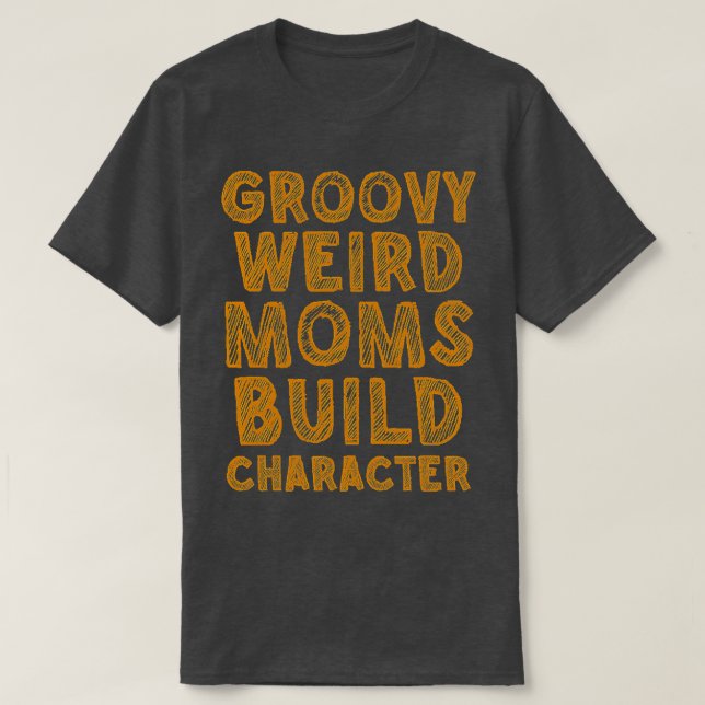 Camiseta groovy extraño mamás construir personaje 250 (Diseño del anverso)