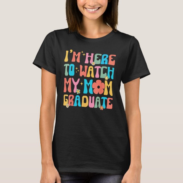 Camiseta Groovy Graduation Daughter I'm Here To Watch My Mo (Anverso)