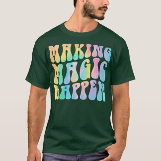 Camiseta Groovy Haciendo que la magia ocurra la vida del pr