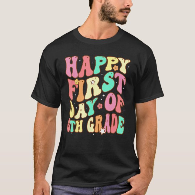 Camiseta Groovy Happy First Day of 6th Grade Welcome Back t (Anverso)