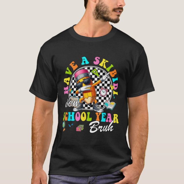 Camiseta Groovy Have A Skibidi New School Year Bruh Pencil  (Anverso)