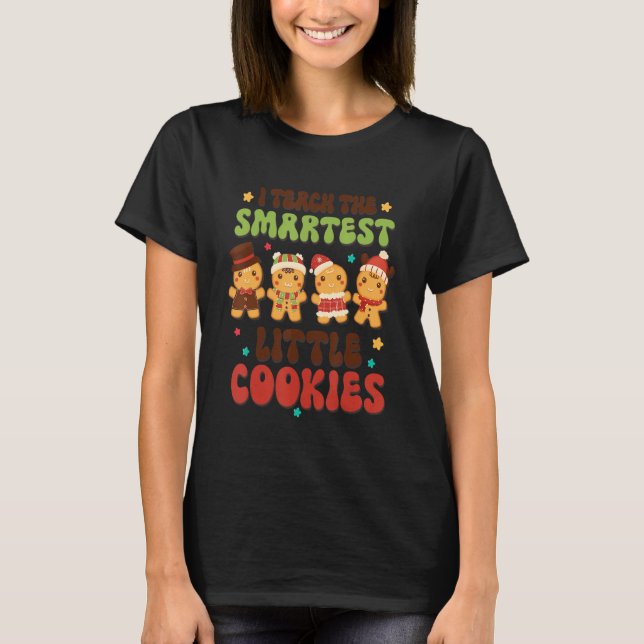 Camiseta Groovy I Teach The Smartest Cookies Gingerbread (Anverso)