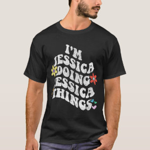 Camiseta Groovy Im Jessica Haciendo Jessica Things Funny Mo