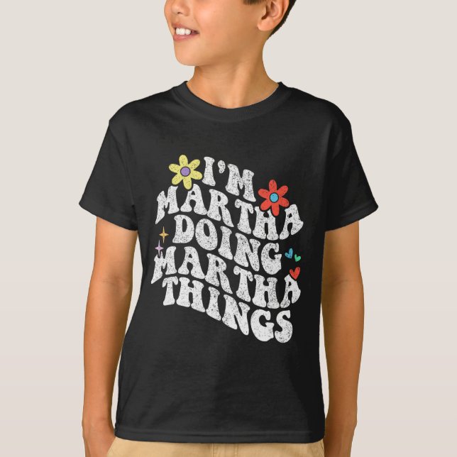 Camiseta Groovy Im Martha Doing Martha Things Funny Madther (Anverso)
