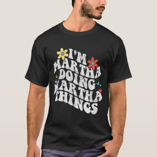 Camiseta Groovy Im Martha Doing Martha Things Funny Madther