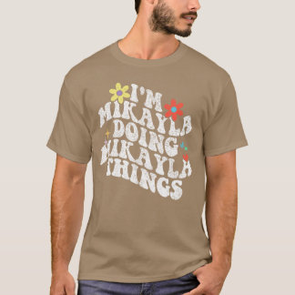 Camiseta Groovy Im Mikayla Haciendo Cosas De Mikayla Divert
