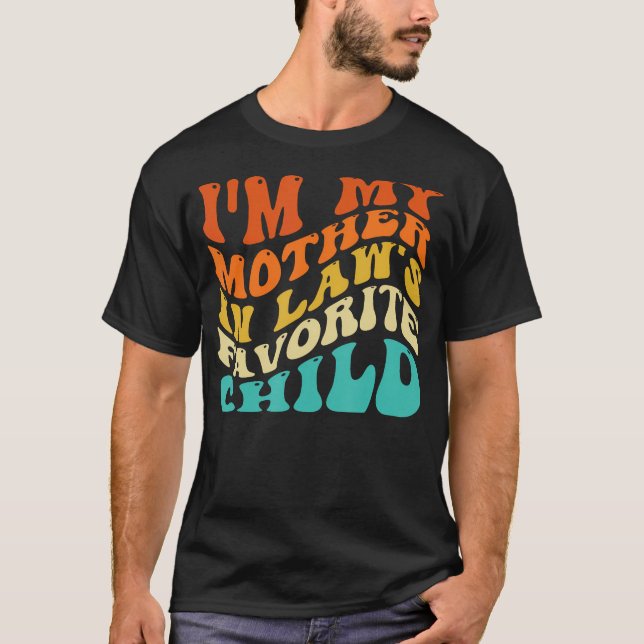 Camiseta Groovy I'M My Mother In Law'S Favorite Child Funny (Anverso)