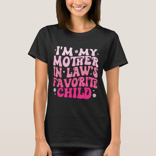 Camiseta Groovy I'm My Mother In Law's Favorite Child Women (Anverso)