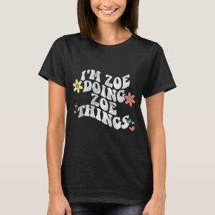 Camiseta Groovy Im Zoe Doing Zoe Things Funny's Day