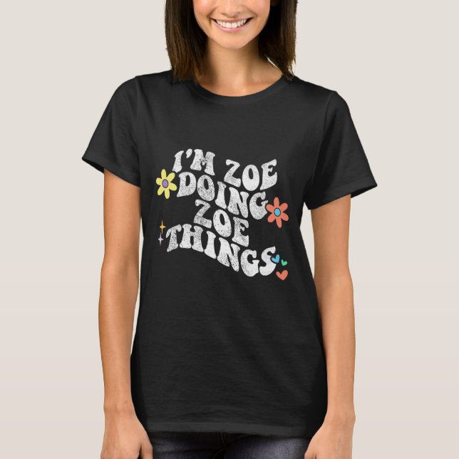 Camiseta Groovy Im Zoe Doing Zoe Things Funny's Day (Anverso)