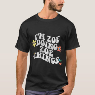Camiseta Groovy Im Zoe Doing Zoe Things Funny's Day
